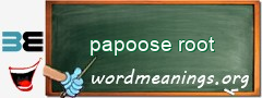 WordMeaning blackboard for papoose root